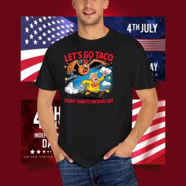 2025 Let's Go Taco Trump Always Chickens Out T-Shirt