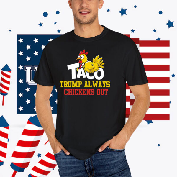 2025 Taco Trump Always Chickens Out Unisex T-Shirts
