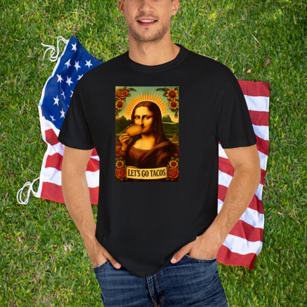 4th Of July: Patriotic Let’s Go USA TACOS Mona Lisa T-Shirt