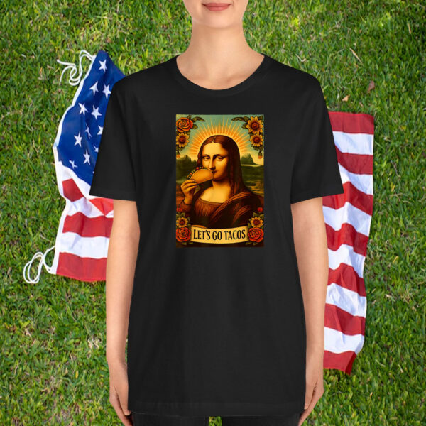 4th Of July: Patriotic Let’s Go USA TACOS Mona Lisa T-Shirt