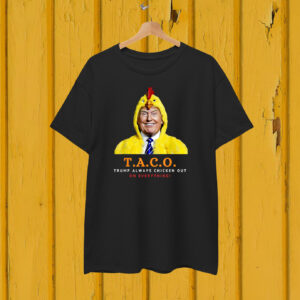 Cute TACO Trump Always Chickens Out On Everything! T-Shirt