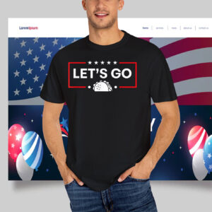Funny 2025 Let's Go Taco T-Shirt