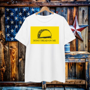 Funny Dont Tread On Me Taco T-Shirts