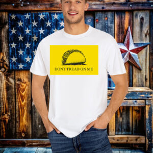 Funny Dont Tread On Me Taco T-Shirts