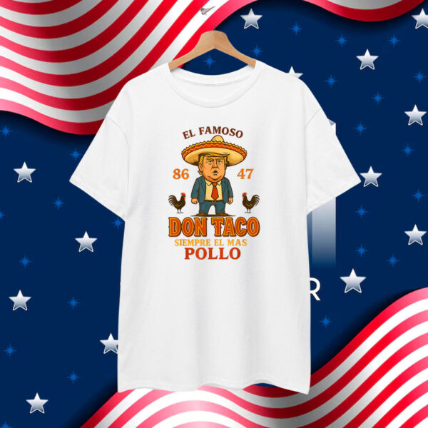 Funny El Famoso Don Taco Siempre El Mas Pollo T-Shirt