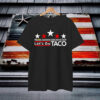 Funny Let's Go Taco Felon Always Chickens Out T-Shirt