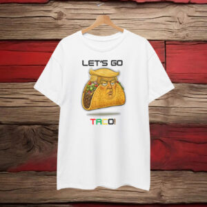 Funny Let's Go Taco Trump T-Shirt
