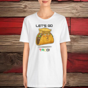 Funny Let's Go Taco Trump T-Shirt