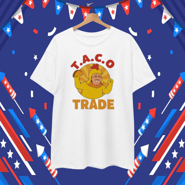 Funny Taco Trade Trump Chickens T-Shirt