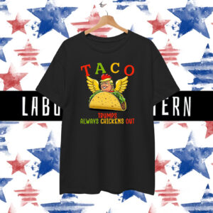 Funny Taco Trumps Always Chickens Out T-Shirt