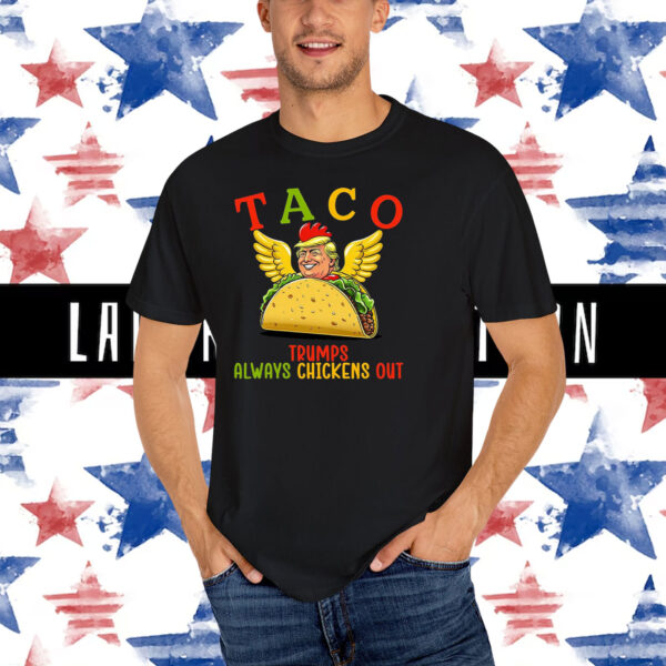 Funny Taco Trumps Always Chickens Out T-Shirt