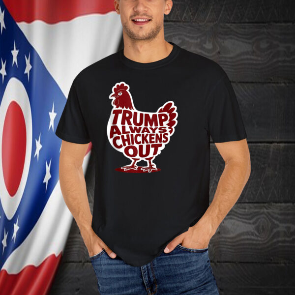Funny Trump Always Chickens Out Shirt