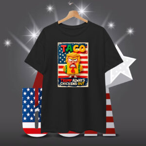 Funny Trump Taco Trump Always Chickens Out 2025 Unisex T-Shirt