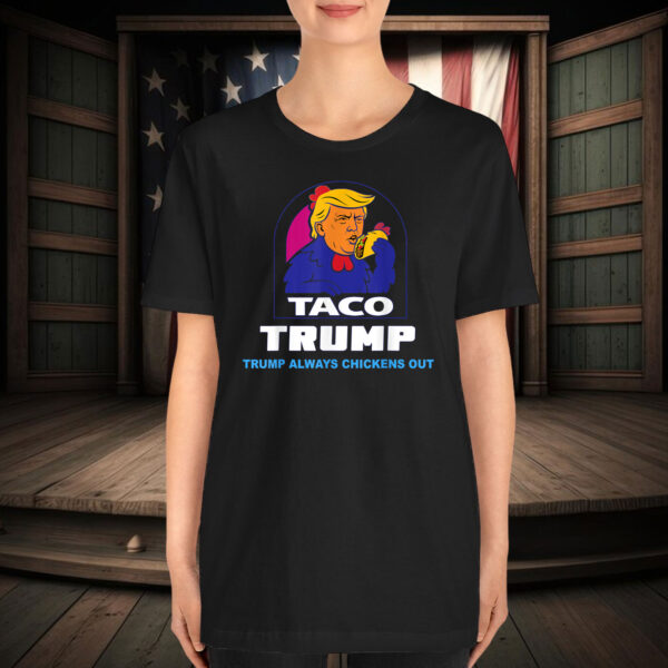 Funny Trump Taco Trump Always Chickens Out T-Shirts