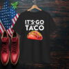 It's Go Taco T-Shirt