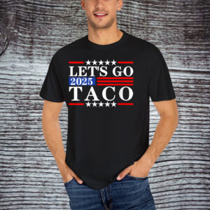 Let's Go 2025 Taco T-Shirts