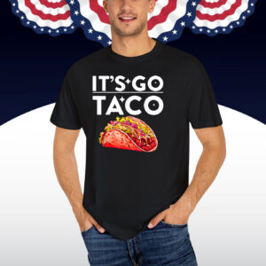 Let’s Go Taco . Funny Sarcastic Quotes Shirt