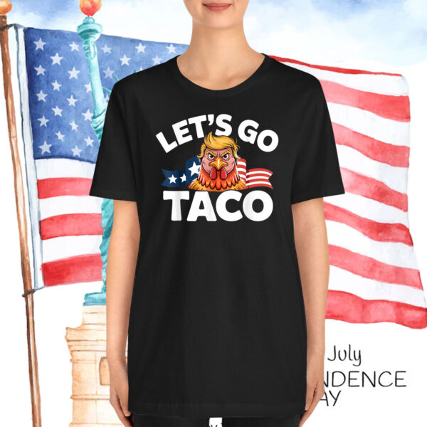Let's Go Taco Funny Always Chickens Out T-Shirt