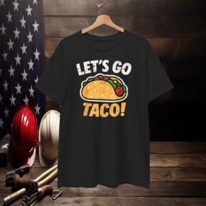 Let's Go Taco Funny T-Shirt