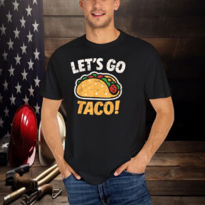 Let's Go Taco Funny T-Shirt