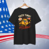 Let's Go Taco Time! Let's Roll! T-Shirt