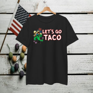 Let's Go Taco Trump Always Chickens Out T-Shirts