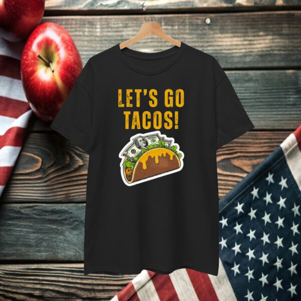 Let's Go Tacos Cheesy Money T-Shirt