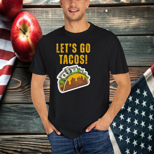 Let's Go Tacos Cheesy Money T-Shirt