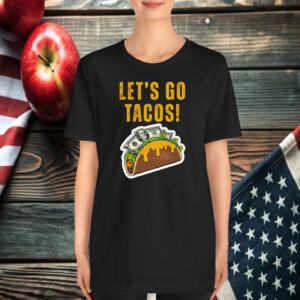 Let's Go Tacos Cheesy Money T-Shirt