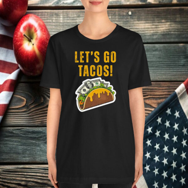 Let's Go Tacos Cheesy Money T-Shirt