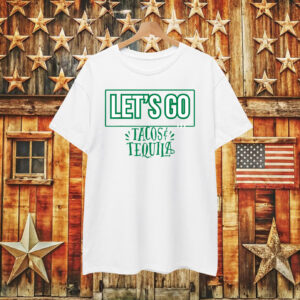 Let's Go Tacos Tequila T-Shirt