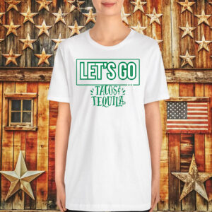 Let's Go Tacos Tequila T-Shirt