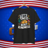 Let's Taco bout Kindness T-Shirt