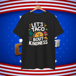 Let's Taco bout Kindness T-Shirt