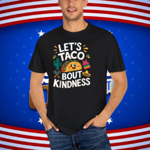 Let's Taco bout Kindness T-Shirt