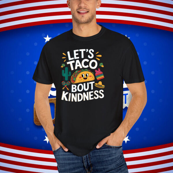 Let's Taco bout Kindness T-Shirt