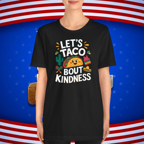 Let's Taco bout Kindness T-Shirt