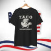 Make Tacos, Not Walls Taco Trump Always Chickens Out T-Shirt