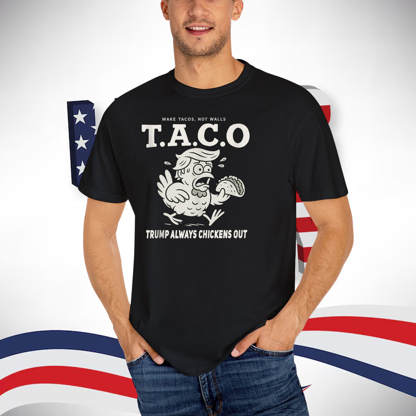 Make Tacos, Not Walls Taco Trump Always Chickens Out T-Shirt