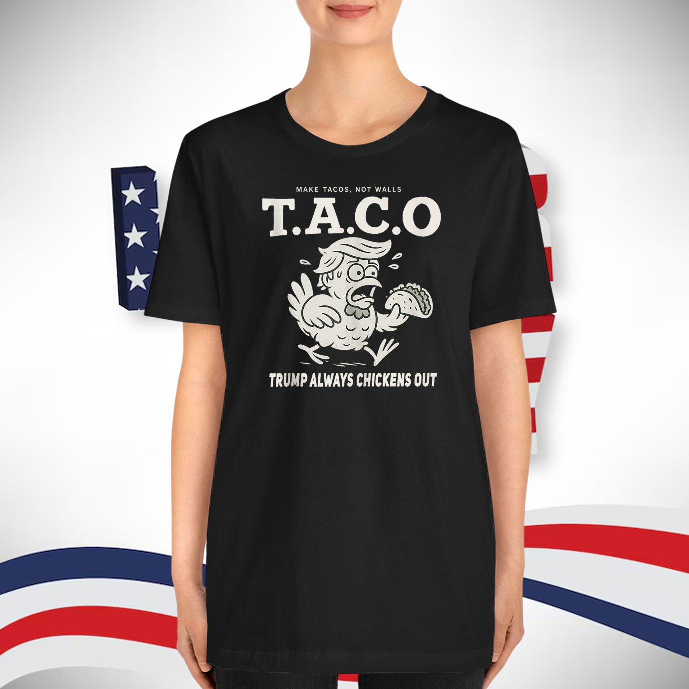 Make Tacos, Not Walls Taco Trump Always Chickens Out T-Shirt