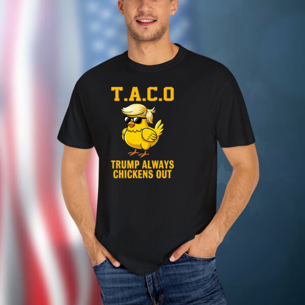 Official T.A.C.O Trump Always Chickens Out T-Shirt
