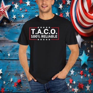 T.A.C.O 100% Reliable T-Shirt