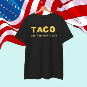 TACO Eighty Six Forty Seven T-Shirt