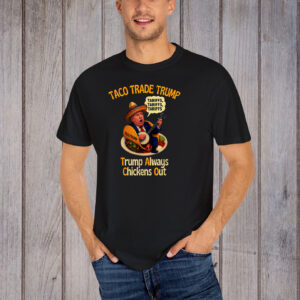 TACO Trade Trump Always Chickens Out Tariffs T-Shirt