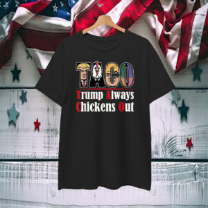 TACO Trump Always Chickens Out Funny 2025 T-Shirts