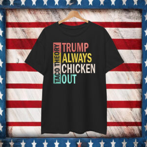 Taco Theory Trump Always Chickens Out Embroidered T-Shirt