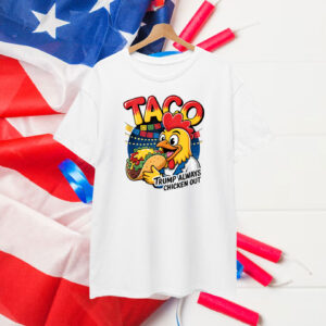 Taco Trump Always Chicken Out Funny T-Shirt