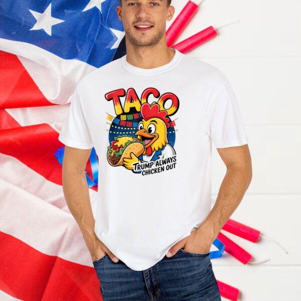 Taco Trump Always Chicken Out Funny T-Shirt