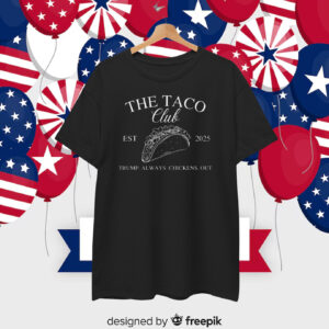 The Taco Club Trump Always Chickens Out T-Shirt