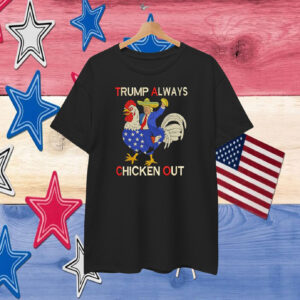 Trump Always Chickens Out Embroidered T-Shirt